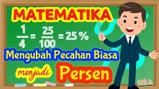 Mengubah Pecahan Ke Bentuk Persen-Persen ke Pecahan Biasa