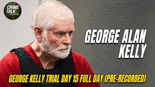 George Alan Kelly - Arizona Border Rancher Trial Day 15 Apr 17th, 2024 FULL DAY (Pre-Recorded)
