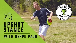 Prodigy Pro Tips: Upshot Stance with Seppo Paju