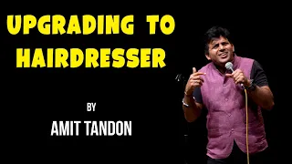 Upgrading to Hairdresser | Stand up Comedy by Amit Tandon