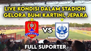 Live kondisi di dalam Gelora Bumi kartini PSIS vs PERSIJAP JEPARA