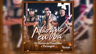 Os Barões da Pisadinha e Parangolé - Não Que Eu Vá (CD 2022)