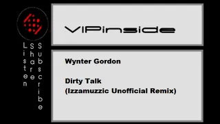 Wynter Gordon - Dirty Talk (Izzamuzzic Unofficial Remix)