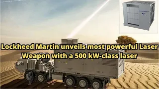 Lockheed Martin unveils most powerful Laser Weapon with a 500 kW class laser
