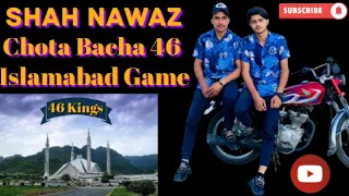 Islamabad Game || Shah Nawaz _ Chota Bacha _ 46 Kings _ Lahore 1 _ One Whelling _ Whellers