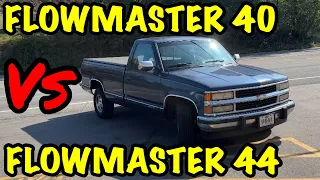 Chevy 1500 5.7L V8 (350): FLOWMASTER 40 Vs FLOWMATSER SUPER 44!