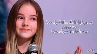 Lovely - Billie Eilish (Lyrics) cover by Daneliya Tuleshuva
