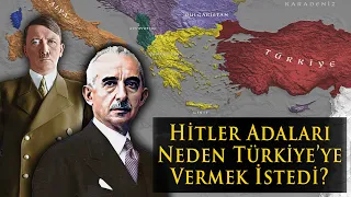 Ege Adaları Nasıl Kaybedildi ? Hitler Adaları Neden Türkiye'ye Vermek İstedi ?