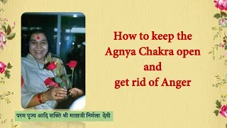 How to keep the Agnya Chakra open and get rid of anger