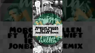 Morgan wallen ft Taylor swift- If I was remix Jonb2k22 Jonathan Bagwell