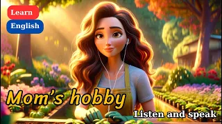 Improve Your English | Mom's hobby | English Listening Skills | English Mastery