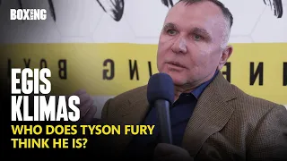 "Who Does Tyson Fury Think He Is?" - Egis Klimas