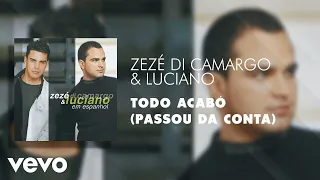 Zezé Di Camargo & Luciano - Todo Acabó (Passou da Conta) (Áudio Oficial)