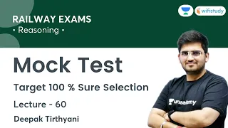 Mock Test | Lecture - 60 | Reasoning | Railway Exams | wifistudy | Deepak Tirthyani