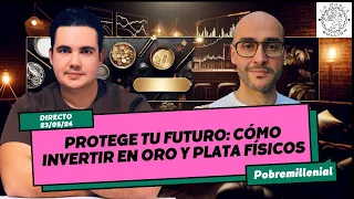 PROTEGE TU FUTURO: COMO INVERTIR EN ORO Y PLATA FÍSICOS