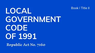 R.A. No. 7160 The Local Government Code of 1991 of the Republic of the Philippines - Book 1 Title 2