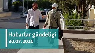 Habarlar gündeligi - 30-njy iýul, 2021-nji ýyl