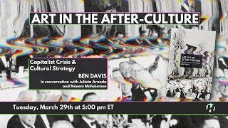 Art in the After-Culture: Capitalist Crisis & Cultural Strategy