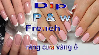 Dip Pink And White . Dip French Bị Răng Cưa Vàng ố , Không Đều.