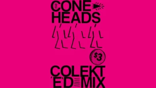 THE CONEHEADS - Colekted Mix