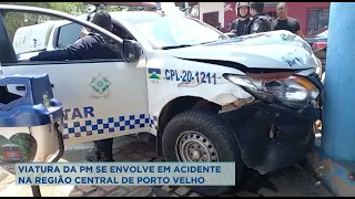 Viatura da PM se envolve em acidente na região central de Porto Velho