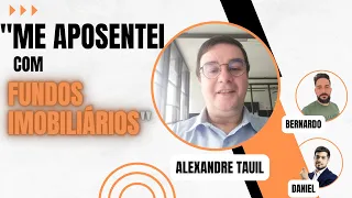 "Me aposentei com FIIs" - com Alexandre Tauil #fundosimobiliários #rendapassiva