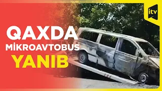 Qaxda mikroavtobus yanıb kül oldu