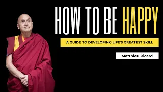 Matthieu Ricard - Happiness Workshop: A Guide to developing Life's Greatest Skill - 2 of 3