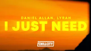 Daniel Allan - I Just Need (with Lyrah) (Lyrics)