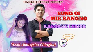 ||Bong Oi Mir Rangno||Karoake Lyrics||Chingbai Ft Akangsha||