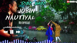 Rim Jhim Hindi Song 🎵  ( Jubin Nautiyal ) No Copyright. ..♥️