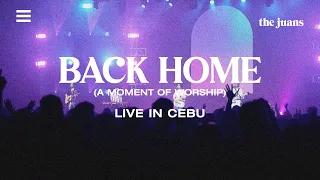 Back Home a moment of worship (Live in Cebu) - The Juans