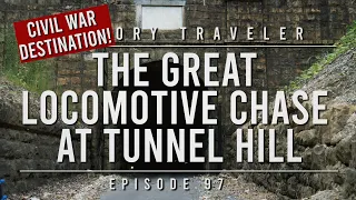 The Great Locomotive Chase at Tunnel Hill | History Traveler Episode 97