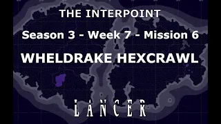 Mission 6   Week 7   Season 3   The Interpoint   Lancer TTRPG