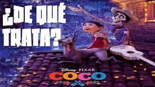 ¿De Qué Trata COCO? Resumen de la Película Coco Disney-Pixar (2017)
