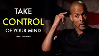 HOW TO TAKE CONTROL OF YOUR BRAIN | Motivational Speech by David Goggins