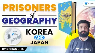 Prisoners of Geography - Korea and Japan | World Geography | UPSC CSE | Rohan Sir