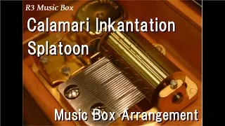 Calamari Inkantation/Splatoon [Music Box]