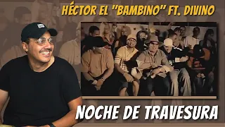 Héctor el "Bambino" Ft. Divino - Noche de travesura | REACTION