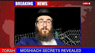 BREAKING: MOSHIACH SECRETS REVEALED - NOW IS THE TIME TO GET EXCITED