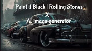 Paint it black by Rolling Stones but every lyric is an AI generated image