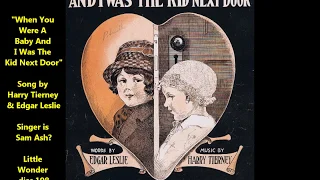 Sam Ash “When You Were A Baby And I Was The Kid Next Door” Harry Tierney & Edgar Leslie song