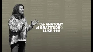 The Anatomy of Gratitude | Luke 11:5 | Lisa Harper