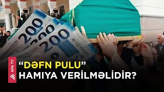 "Dəfn pulu" nə qədərdir və kimlərə verilir? – APA TV