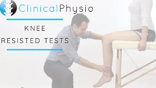 Resisted Tests and Testing of the Knee Joint | Clinical Physio