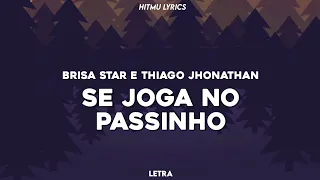 Se joga no passinho - Brisa Star, Thiago Jhonathan (Letra/Lyric)