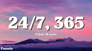 elijah woods - 24/7, 365 (Lyrics)