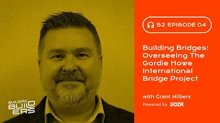 S2E4: Building Bridges: Overseeing The Gordie Howe International Bridge Project with Grant Hilbers