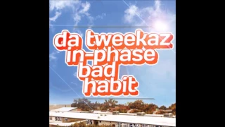 Da Tweekaz and In-Phase: Bad Habit