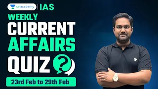 UPSC Current Affairs Quiz for Prelims 2024 | 23 Feb to 29 Feb | General Knowledge (GK) MCQ Questions